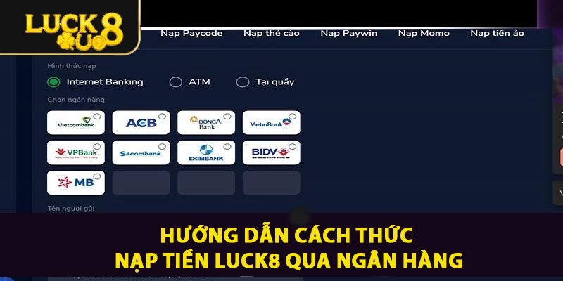 Hướng dẫn cách thức Nạp Tiền LUCK8 qua ngân hàng